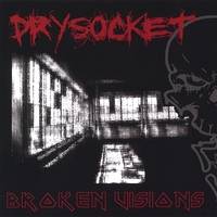 Drysocket : Broken Visions